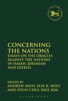 Concerning the Nations: Essays on the Oracles Against the Nations in Isaiah, Jeremiah and Ezekiel 0567669181 Book Cover