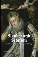 Slander and Sedition in Elizabethan Law, Speech, and Writing 1789976731 Book Cover