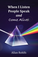 When I Listen People Speak and Come Alive B0DRS166NQ Book Cover