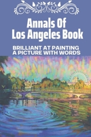 Annals Of Los Angeles Book: Brilliant At Painting A Picture With Words: Short Stories About Los Angeles null Book Cover
