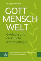 Gott - Mensch - Welt : Okologie und Christliche Anthropologie 3374078435 Book Cover