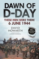 Dawn of D-Day: These Men Were There, 6 June 1944 1805000470 Book Cover