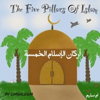 The Five Pillars of Islam : &#1575;&#1585;&#1603;&#1575;&#1606; &#1575;&#1604;&#1575;&#1587;&#1604;&#1575;&#1605; &#1575;&#1604;&#1582;&#1605;&#1587; 1677303700 Book Cover