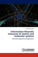 Information-theoretic measures of atomic and molecular systems: Theoretical approach and applications 384650291X Book Cover