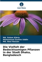 Die Vielfalt der Bedecktsamigen Pflanzen in der Stadt Dhaka, Bangladesch (German Edition) 6630087305 Book Cover