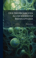 Der Drehrohrofen Als Modernster Brennapparat (German Edition) 1023794241 Book Cover