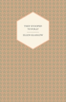 They Stooped to Folly: A Comedy of Morals 1447412257 Book Cover