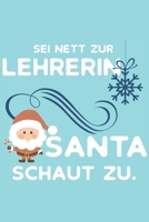 Sei nett zur Lehrerin Santa schaut zu: Lehrer-Kalender im DinA 5 Format f�r Lehrerinnen und Lehrer Organizer Schuljahresplaner f�r P�dagogen 1088468772 Book Cover