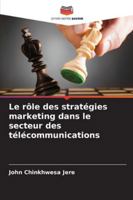 Le rôle des stratégies marketing dans le secteur des télécommunications (French Edition) 6208780322 Book Cover