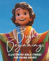 Bright Beginnings: Illustrated Bible Stories for Young Hearts B0C9SH1NFK Book Cover