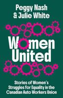 Women United: Stories of Women's Struggles for Equality in the Canadian Auto Workers Union 1771136839 Book Cover