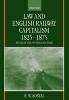 Law and English Railway Capitalism, 1825-1875 019825671X Book Cover
