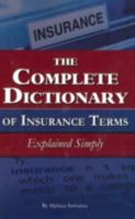The Complete Dictionary of Insurance Terms Explained Simply 1601382375 Book Cover