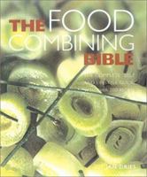 Food Combining Bible: Your Complete Guide to Using the Hay Diet for Digestive Health and a Balanced Approach to Weight Loss 0007131526 Book Cover