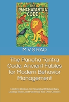 The Pancha Tantra Code: Ancient Fables for Modern Behavior Management: Timeless Wisdom for Navigating Relationships, Leading Teams, and Mastering Your Own Conduct B0FMXTM95P Book Cover