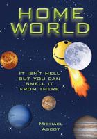 Home World: It isn't hell but you can smell it from there 1452024928 Book Cover