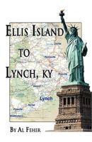 Ellis Island to Lynch, Kentucky 1935271091 Book Cover