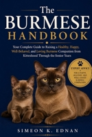 The Burmese Handbook: Your Complete Guide to Raising a Healthy, Happy, Well-Behaved, and Loving Burmese Companion from Kittenhood Through the Senior Years B0HFCXC7RY Book Cover