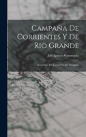 Campaña De Corrientes Y De Rio Grande: Recuerdos De La Guerra Del Paraguay 1018059636 Book Cover