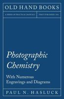 Photographic Chemistry - With Numerous Engravings and Diagrams 1528703065 Book Cover