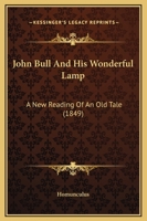 John Bull And His Wonderful Lamp: A New Reading Of An Old Tale 1241367698 Book Cover
