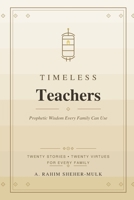 Timeless Teachers: Prophetic Wisdom Every Family Can Use B0HGG8NTJP Book Cover
