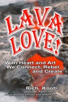 LAVA LOVE (color edition): With Heart and Art We Connect, Rebel, and Create (Ascend in Love) 1661846025 Book Cover