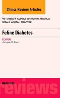 Feline Diabetes, an Issue of Veterinary Clinics: Small Animal Practice 1455773514 Book Cover