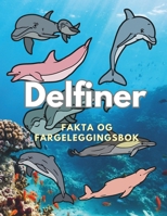 Delfiner: Fakta og fargeleggingsbok: for barn i alderen 2 til 16 år B0DNWKLFPQ Book Cover