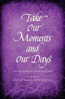Take Our Moments # 2: An Anabaptist Prayer Book Advent through Pentecost 0836194497 Book Cover