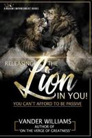 Releasing the Lion in you 1983583316 Book Cover