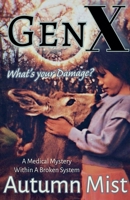 GenX What's Your Damage? A Medical Mystery Within a Broken System B0FH5GNLPT Book Cover