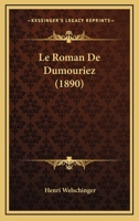 Le Roman De Dumouriez (1890) 1120482925 Book Cover
