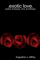 exotic Love .poetry of beauty, love & intimacy B09QNZV7WM Book Cover