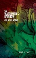 The Watchman's Rainbow and Other Works 0960020101 Book Cover