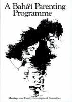 A Baha'i Parenting Programme 0909991375 Book Cover
