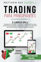 Trading para Principiantes: 2 Libros en 1: Trading de Opciones y Intradía. La Guía Práctica para Construir su Libertad Financiera con Capital Limitado ... (Trading for Beginners B08Z13J1KL Book Cover