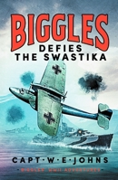 Biggles Defies the Swastika (Biggles' WW2 Adventures) 1804368695 Book Cover