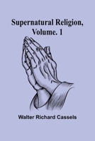 Supernatural Religion, Volume. 1 9364734262 Book Cover