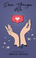 Dear Younger Me: & Other Poems 0578948842 Book Cover