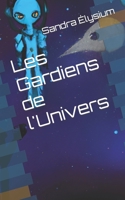 Les Gardiens de l'Univers (French Edition) B0CL2Q234J Book Cover