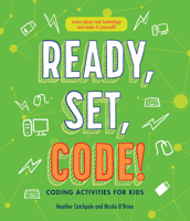 Ready, Set, Code!: Coding Activities for Kids 1486312357 Book Cover