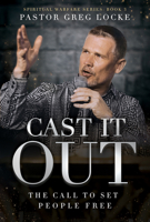 Cast It Out: The Call to Set People Free 1636413412 Book Cover