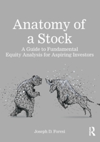Anatomy of a Stock: A Guide to Fundamental Equity Analysis for Aspiring Investors 1041168438 Book Cover