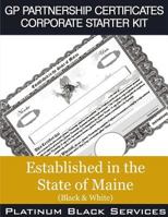 GP Partnership Certificates Corporate Starter Kit: Established in the State of Maine (Black & White) 1546757201 Book Cover