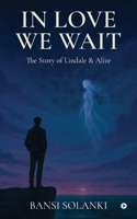 In Love We Wait: The Story of Lindale and Alize B0FKGW1CKP Book Cover