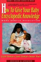 How to Give Your Baby Encyclopedic Knowledge: More Gentle Revolution 0895296020 Book Cover