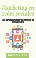 Marketing en redes sociales: Guía para hacer crecer su marca en las redes sociales (Spanish Edition) 1963815831 Book Cover