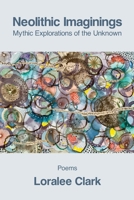 Neolithic Imaginings: Mythic Explorations of the Unknown B0GWXRWDW1 Book Cover