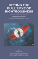 Hitting the Bull's Eye of Righteousness 163443692X Book Cover